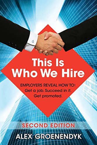 Stock image for This Is Who We Hire: Employers reveal how to: Get a job. Succeed in it. Get promoted. for sale by BooksRun