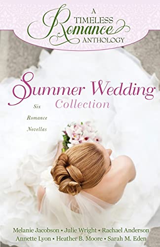 Imagen de archivo de A Timeless Romance Anthology: Summer Wedding Collection a la venta por The Book Garden