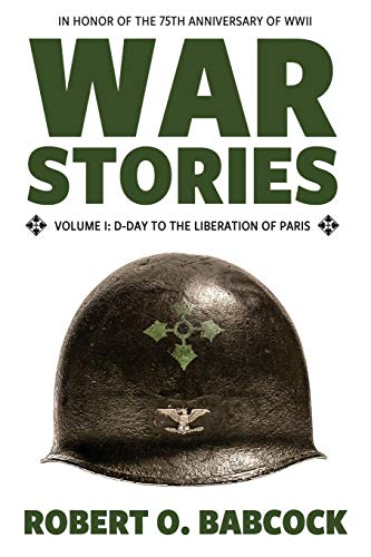 Stock image for War Stories Volume I: D-Day to the Liberation of Paris for sale by ThriftBooks-Atlanta