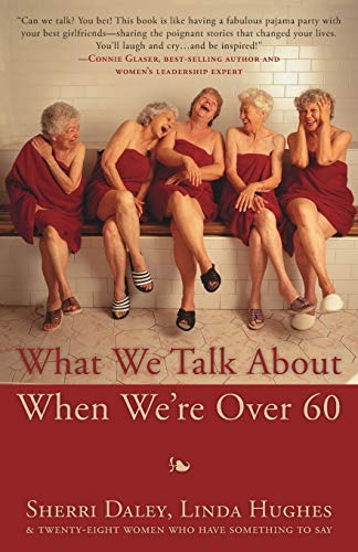 Stock image for What We Talk about When Were Over 60 for sale by Zoom Books Company