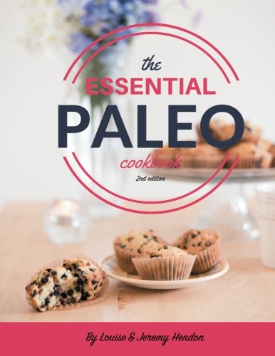 Stock image for The Essential Paleo Cookbook (Full Color): Gluten-Free & Paleo Diet Recipes for Healing, Weight Loss, and Fun! for sale by Lucky's Textbooks