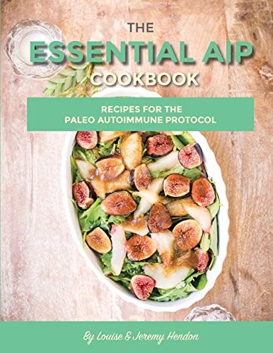 Stock image for The Essential AIP Cookbook: 115+ Recipes For The Paleo Autoimmune Protocol Diet for sale by SecondSale