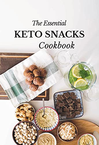 Stock image for The Essential Keto Snacks Cookbook: 78+ Delicious Beginner-Friendly Recipes For Weight-Loss and Energy Gain (Low Carb, Paleo, Dairy-Free, Sugar-Free, Gluten-Free) for sale by Jenson Books Inc