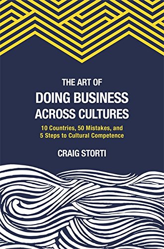 Imagen de archivo de The Art of Doing Business Across Cultures: 10 Countries, 50 Mistakes, and 5 Steps to Cultural Competence a la venta por HPB-Red