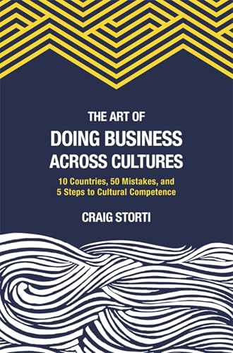 Stock image for The Art of Doing Business Across Cultures : 10 Countries, 50 Mistakes, and 5 Steps to Cultural Competence for sale by Better World Books