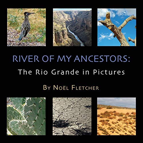 Stock image for River of My Ancestors: The Rio Grande in Pictures for sale by Lucky's Textbooks