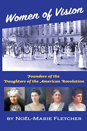 Stock image for Women of Vision: Founders of the Daughters of the American Revolution for sale by Omega