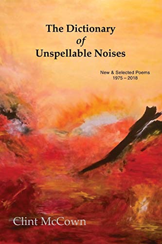 Beispielbild fr The Dictionary of Unspellable Noises : New and Selected Poems 1975 - 2018 zum Verkauf von Better World Books