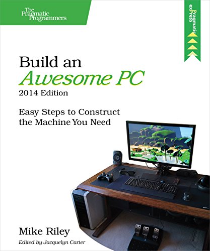 Stock image for Build an Awesome PC: Easy Steps to Construct the Machine You Need (The Pragmatic Programmers) for sale by medimops