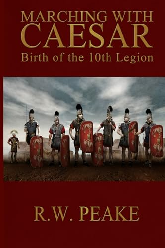 Stock image for Marching With Caesar: Birth of the 10th Legion for sale by HPB-Diamond