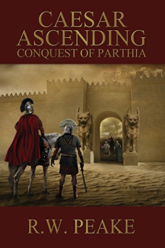 Beispielbild fr Caesar Ascending: Conquest of Parthia zum Verkauf von ThriftBooks-Dallas