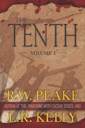 Stock image for The Tenth: Volume I (The Tenth- From the author of the Marching With Caesar series) for sale by Celt Books