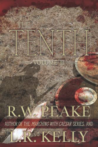 9781941226551: The Tenth-Volume II: 2 (The Tenth- From the author of the Marching With Caesar series)