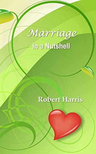 Stock image for Marriage in a Nutshell: Proverbs About Marriage Selected with Commentaries from the Biblical Book of Proverbs and Other Sources for sale by THE SAINT BOOKSTORE