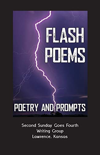 Stock image for Flash Poems Poetry & Prompts Second Sunday Goes Fourth Writing Group Lawrence, Kansas for sale by Frenchboro Books