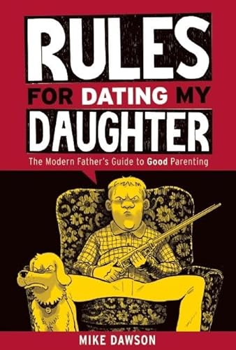 Stock image for Rules for Dating My Daughter : Cartoon Dispatches from the Front-Lines of Modern Fatherhood for sale by Better World Books