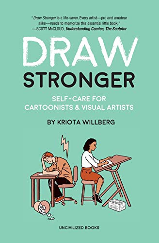 9781941250235: DRAW STRONGER: Self-Care For Cartoonists and Other Visual Artists