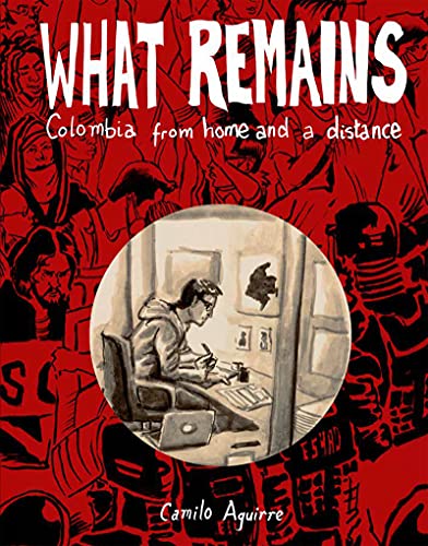 Beispielbild fr What Remains: Colombia from home and a distance zum Verkauf von GF Books, Inc.