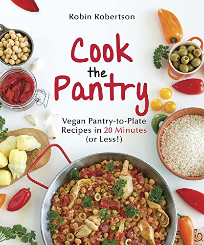 9781941252185: Cook the Pantry: Vegan Pantry-to-Plate Recipes in 20 Minutes (or Less!)