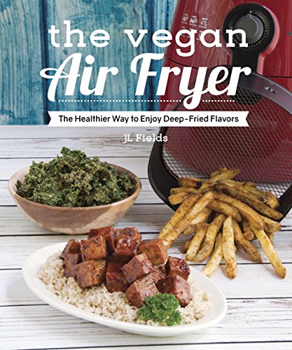 Stock image for The Vegan Air Fryer: The Healthier Way to Enjoy Deep-Fried Flavors for sale by SecondSale