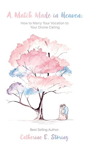 Imagen de archivo de A Match Made In Heaven: How to Marry Your Vocation to Your Divine Calling a la venta por THE SAINT BOOKSTORE