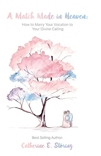 Stock image for A Match Made In Heaven: How to Marry Your Vocation to Your Divine Calling for sale by THE SAINT BOOKSTORE