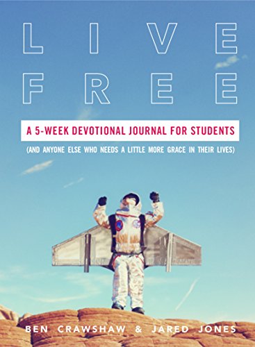 Stock image for Live Free: A 5-Week Devotional Journal for Students (and Anyone Else Who Needs a Little More Grace in Their Lives) for sale by SecondSale