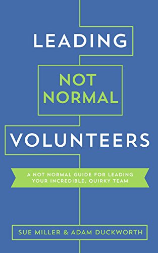 Beispielbild fr Leading Not Normal Volunteers: A Not Normal Guide for Leading Your Incredible, Quirky Team zum Verkauf von ZBK Books