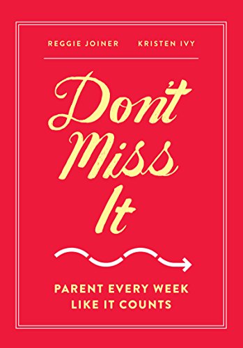 Stock image for Don't Miss It: Parent Every Week Like It Counts for sale by Gulf Coast Books