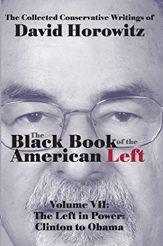 Stock image for The Black Book of the American Left Volume 7 : The Left in Power: Clinton to Obama for sale by Better World Books