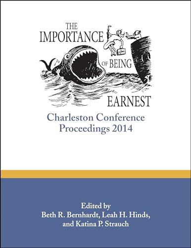 Imagen de archivo de The Importance of Being Earnest: Charleston Conference Proceedings, 2014 a la venta por WorldofBooks