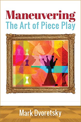 Stock image for Maneuvering: The Art of Piece Play for sale by The Bookloft