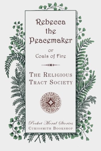 Beispielbild fr Rebecca the Peacemaker: Coals of Fire (Pocket Moral Stories) zum Verkauf von Ergodebooks