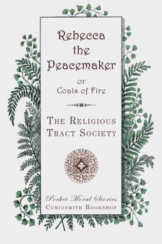 Imagen de archivo de Rebecca the Peacemaker: Coals of Fire (Pocket Moral Stories) a la venta por Ergodebooks