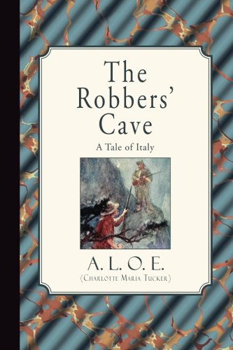 Beispielbild fr The Robbers' Cave: A Tale of Italy zum Verkauf von GF Books, Inc.