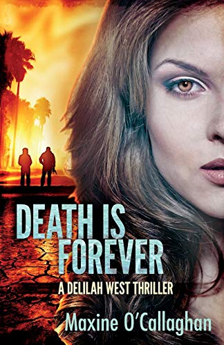 Death is Forever: A Delilah West Thriller (Delilah West Thriller Series) - O'Callaghan, Maxine