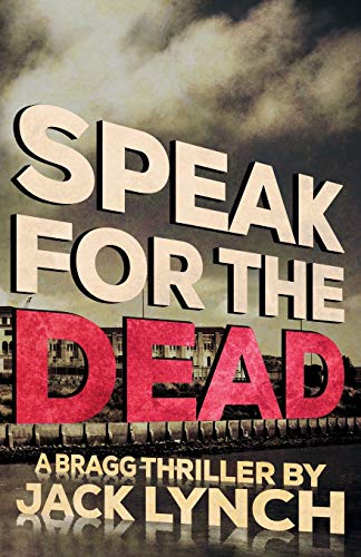 9781941298350: Speak for the Dead: A Bragg Thriller: 5 (Bragg Thriller Series)