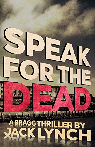 9781941298350: Speak for the Dead: A Bragg Thriller: 5