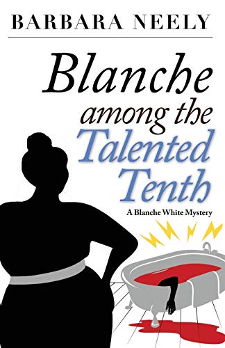 Beispielbild fr Blanche Among the Talented Tenth: A Blanche White Mystery zum Verkauf von Bulk Book Warehouse