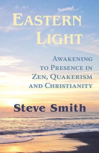 Imagen de archivo de Eastern Light, Awakening to Presence in Zen, Quakerism, and Christianity a la venta por ThriftBooks-Dallas