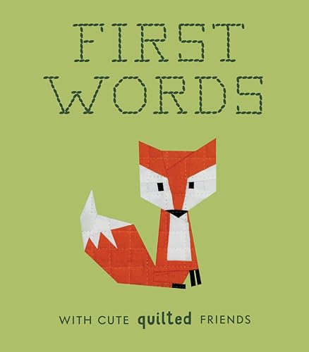 Imagen de archivo de First Words with Cute Quilted Friends: A Padded Board Book for Infants and Toddlers featuring First Words and Adorable Quilt Block Pictures (Crafty First Words) a la venta por Dream Books Co.