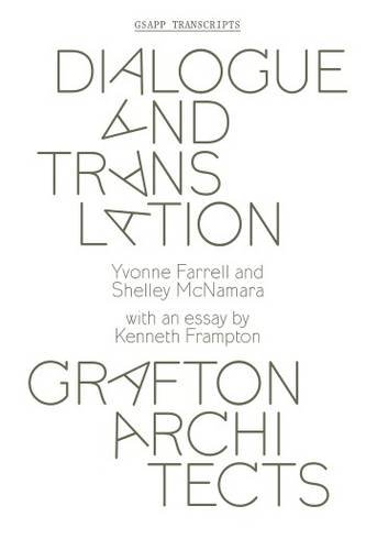 9781941332023: Dialogue and Translation: Grafton Architects: 3 (GSAPP Transcripts)