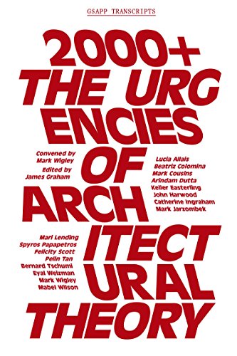 Stock image for 2000+: The Urgencies of Architectural Theory (GSAPP Transcripts, 4) for sale by Irish Booksellers
