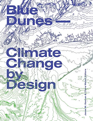 Beispielbild fr Blue Dunes: Climate Change by Design zum Verkauf von SecondSale