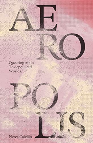 Stock image for Aeropolis " Queering Air in Toxicpolluted Worlds for sale by WorldofBooks