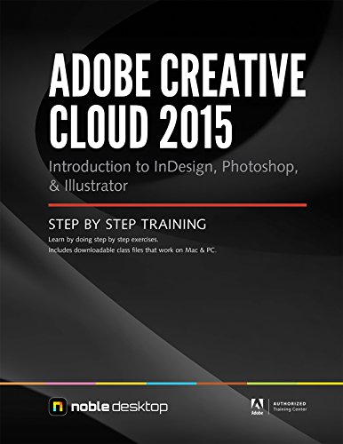 Beispielbild fr Adobe Creative Cloud 2015 Introduction to Indesign, Photoshop and Illustrator Step by Step Training zum Verkauf von TextbookRush