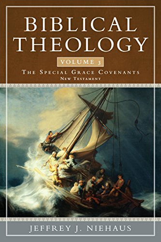 Stock image for Biblical Theology, Volume 3: Special Grace Covenants (New Testament) for sale by BooksRun