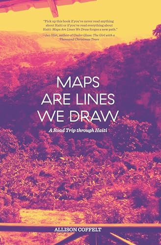 Stock image for Maps Are Lines We Draw: A Road Trip Through Haiti for sale by BooksRun