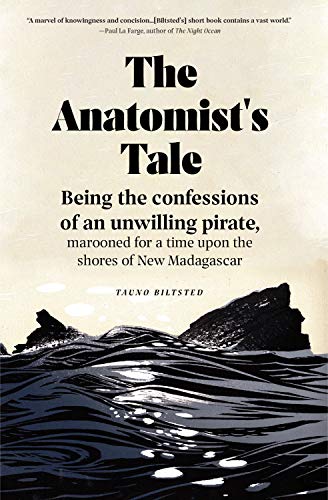 Imagen de archivo de The Anatomist's Tale: Being the Confessions of an Unwilling Pirate, Marooned for a Time Upon the Shores of New Madagascar a la venta por ThriftBooks-Dallas