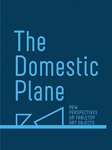 Stock image for The Domestic Plane: New Perspectives on Tabletop Art Objects for sale by ANARTIST